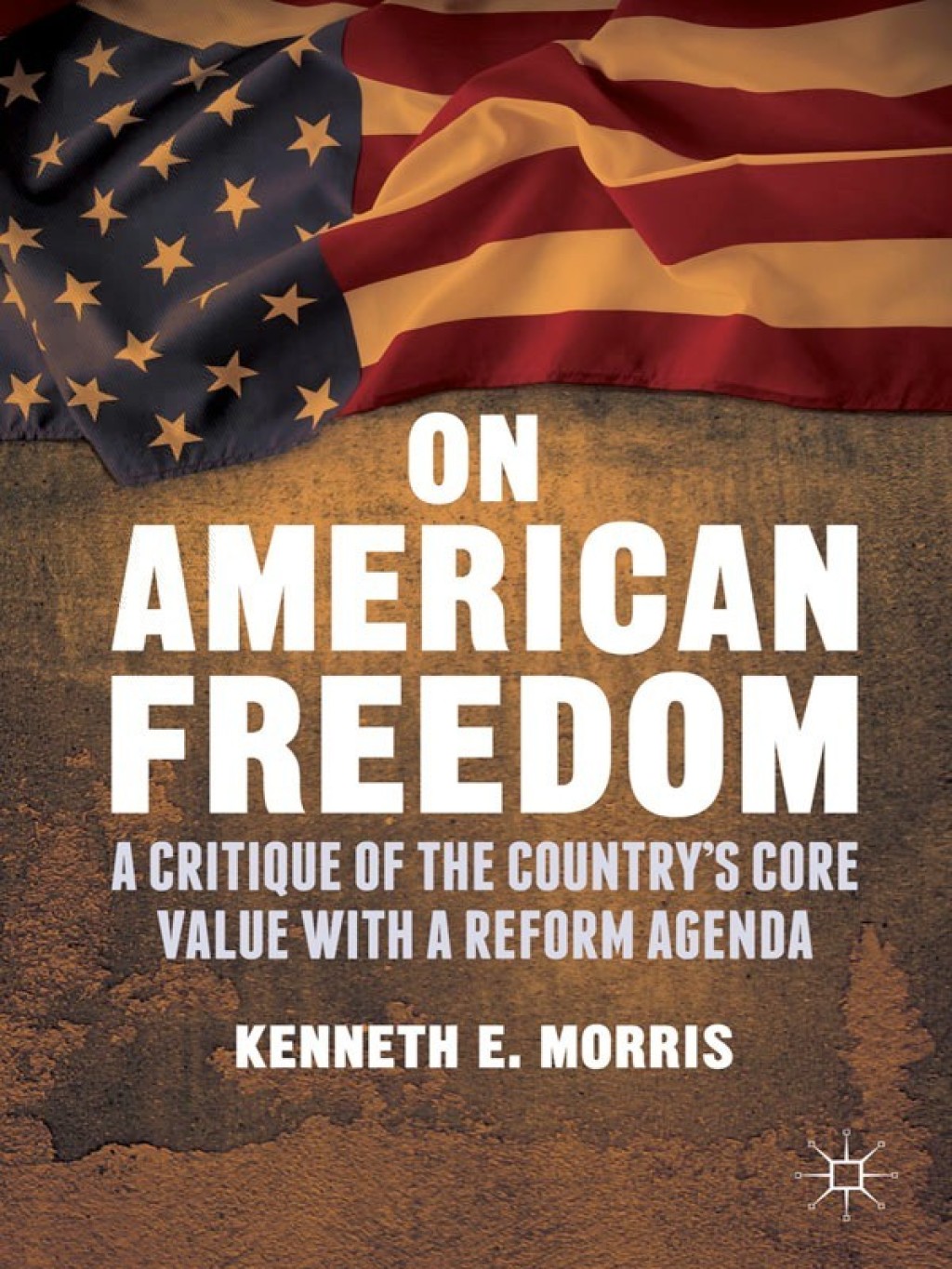 On American Freedom A Critique of the Countryâ€™s Core Value with a Reform Agenda  â€“ PDF/EPUB Version Downloadable