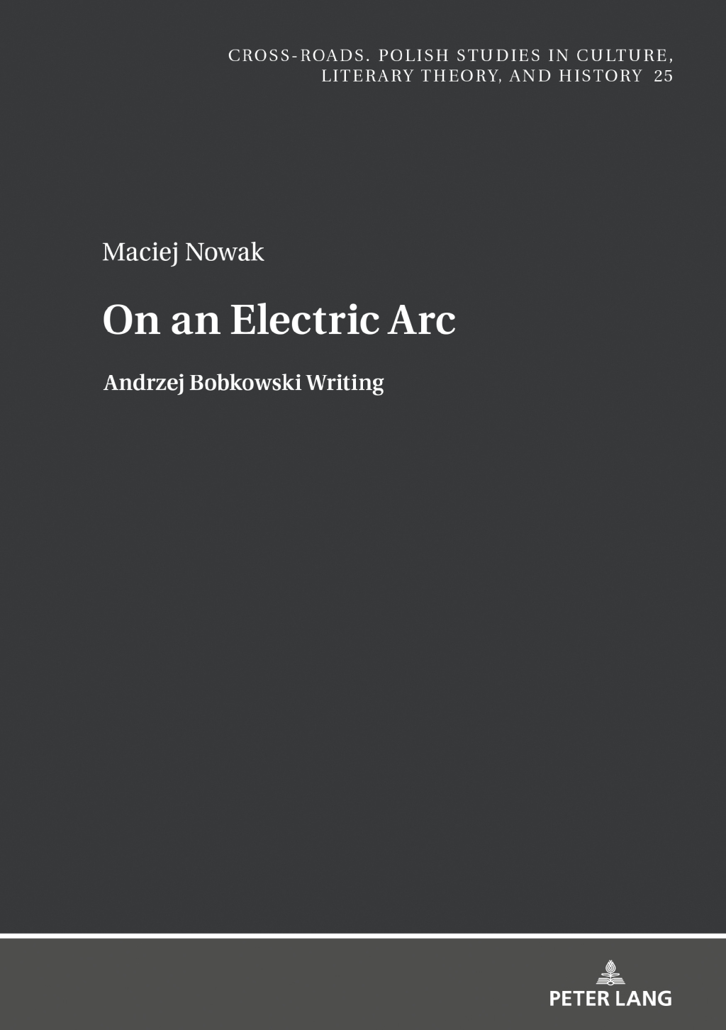 On an Electric Arc Andrzej Bobkowski Writing 1st Edition â€“ PDF/EPUB Version Downloadable