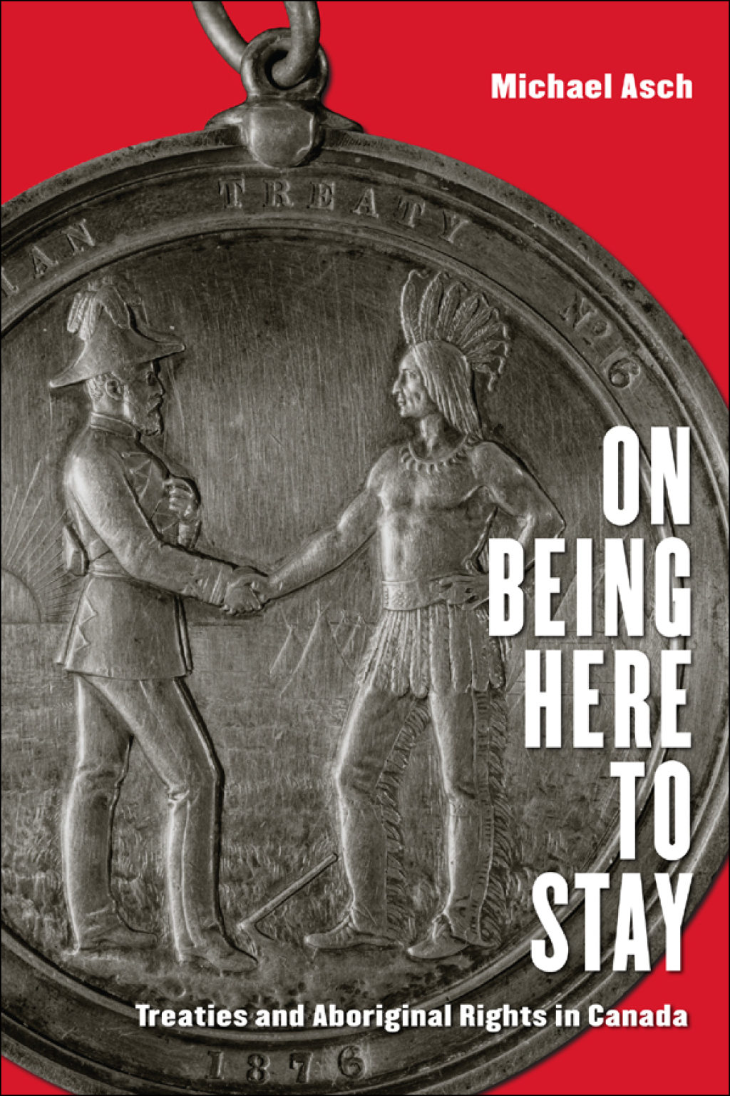 On Being Here to Stay Treaties and Aboriginal Rights in Canada 1st Edition â€“ PDF/EPUB Version Downloadable