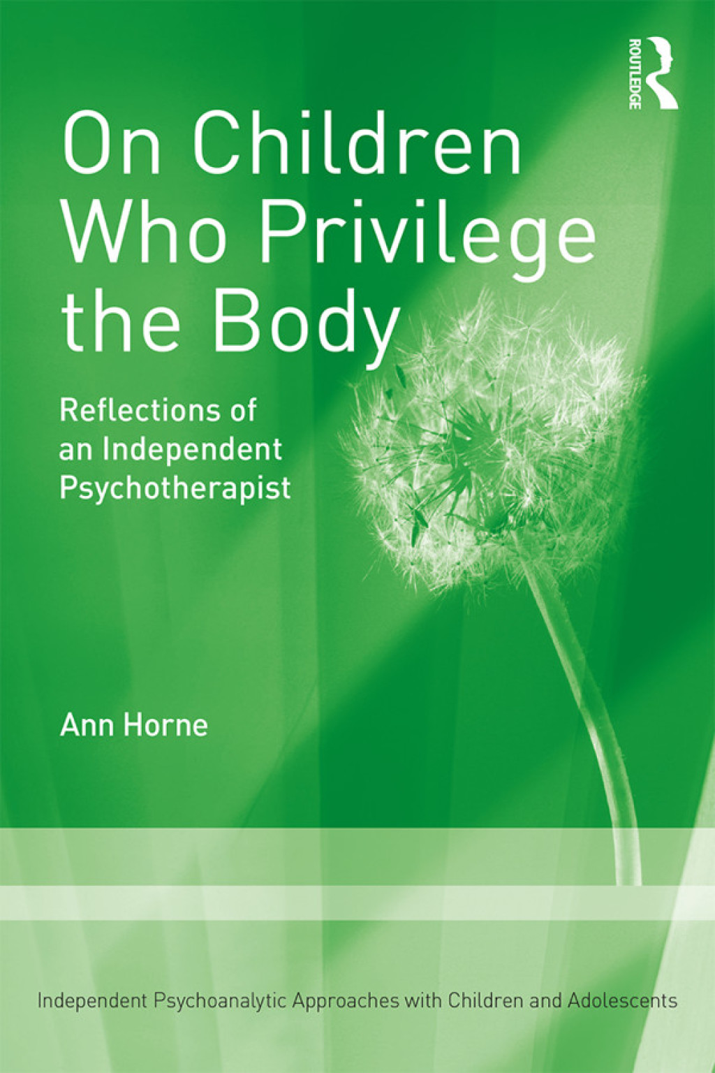 On Children Who Privilege the Body Reflections of an Independent Psychotherapist 1st Edition â€“ PDF/EPUB Version Downloadable