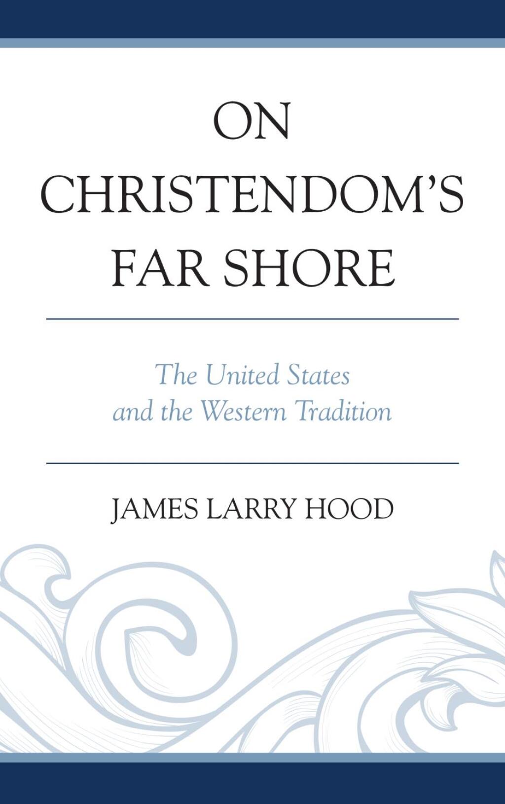 On Christendom's Far Shore The United States and the Western Tradition 1st Edition â€“ PDF/EPUB Version Downloadable