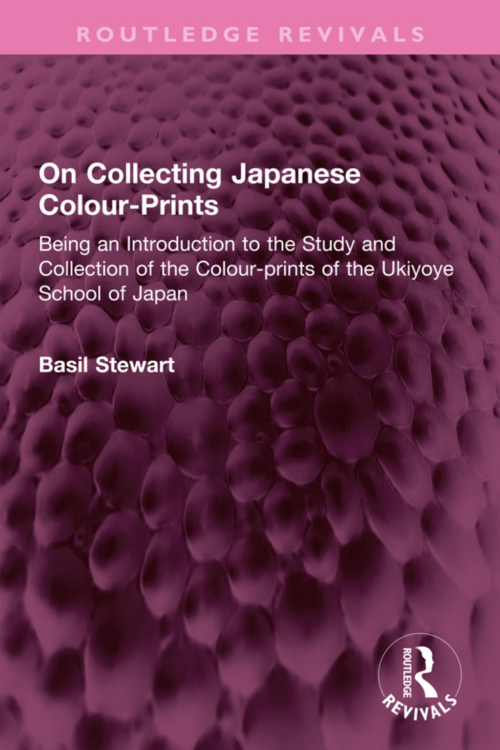 On Collecting Japanese Colour-Prints Being an Introduction to the Study and Collection of the Colour-prints of the Ukiyoye School of Japan 1st Edition â€“ PDF/EPUB Version Downloadable