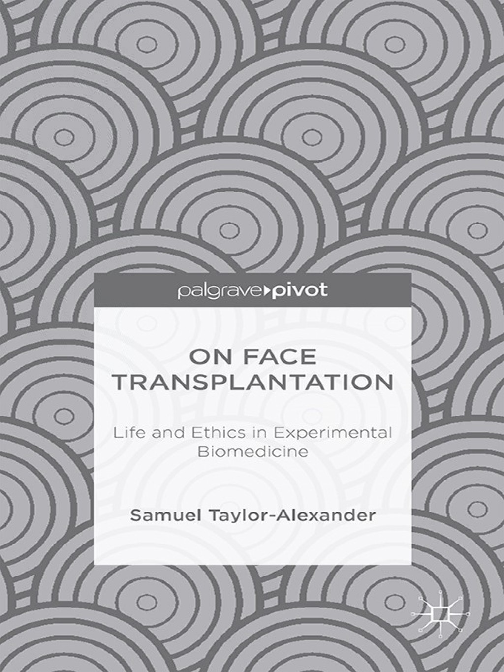 On Face Transplantation Life and Ethics in Experimental Biomedicine  â€“ PDF/EPUB Version Downloadable