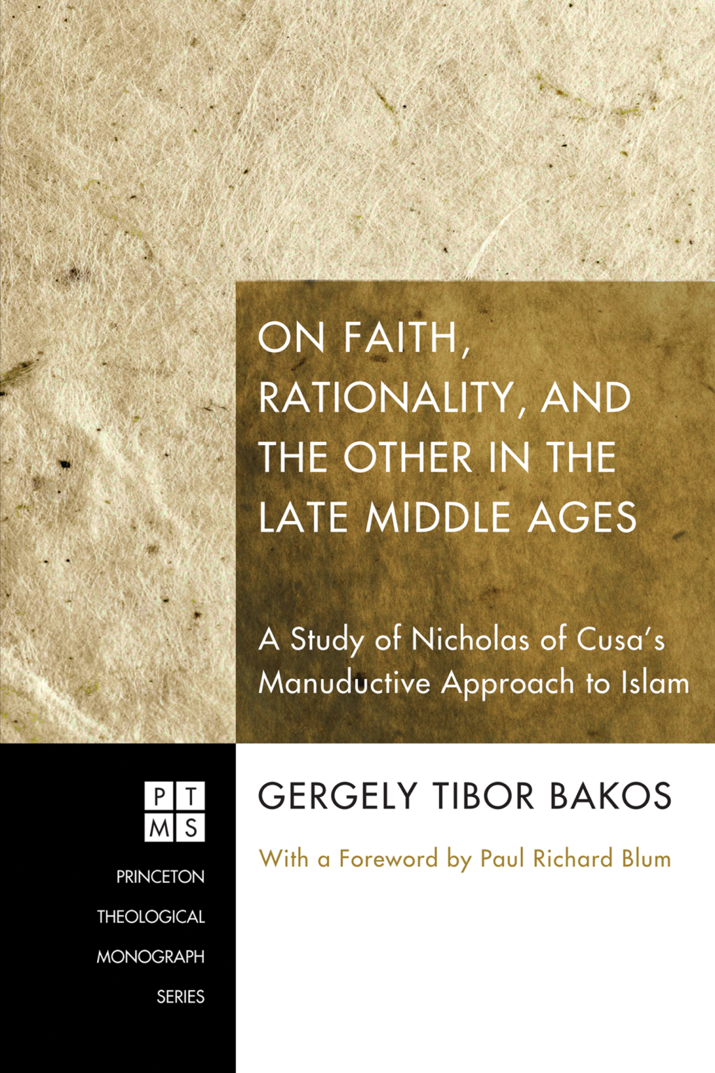 On Faith, Rationality, and the Other in the Late Middle Ages A Study of Nicholas of Cusa's Manuductive Approach to Islam  â€“ PDF/EPUB Version Downloadable