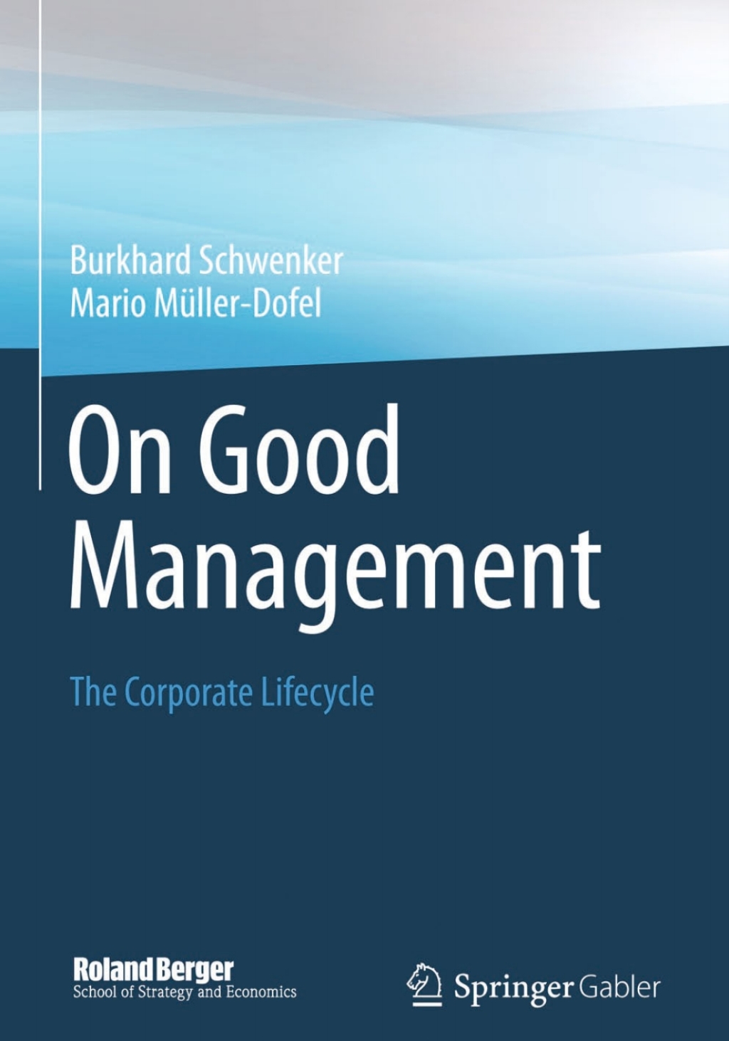 On Good Management The Corporate Lifecycle: An essay and interviews with Franz Fehrenbach, JÃ¼rgen Hambrecht, Wolfgang Reitzle and Alexander Rittweger  â€“ PDF/EPUB Version Downloadable