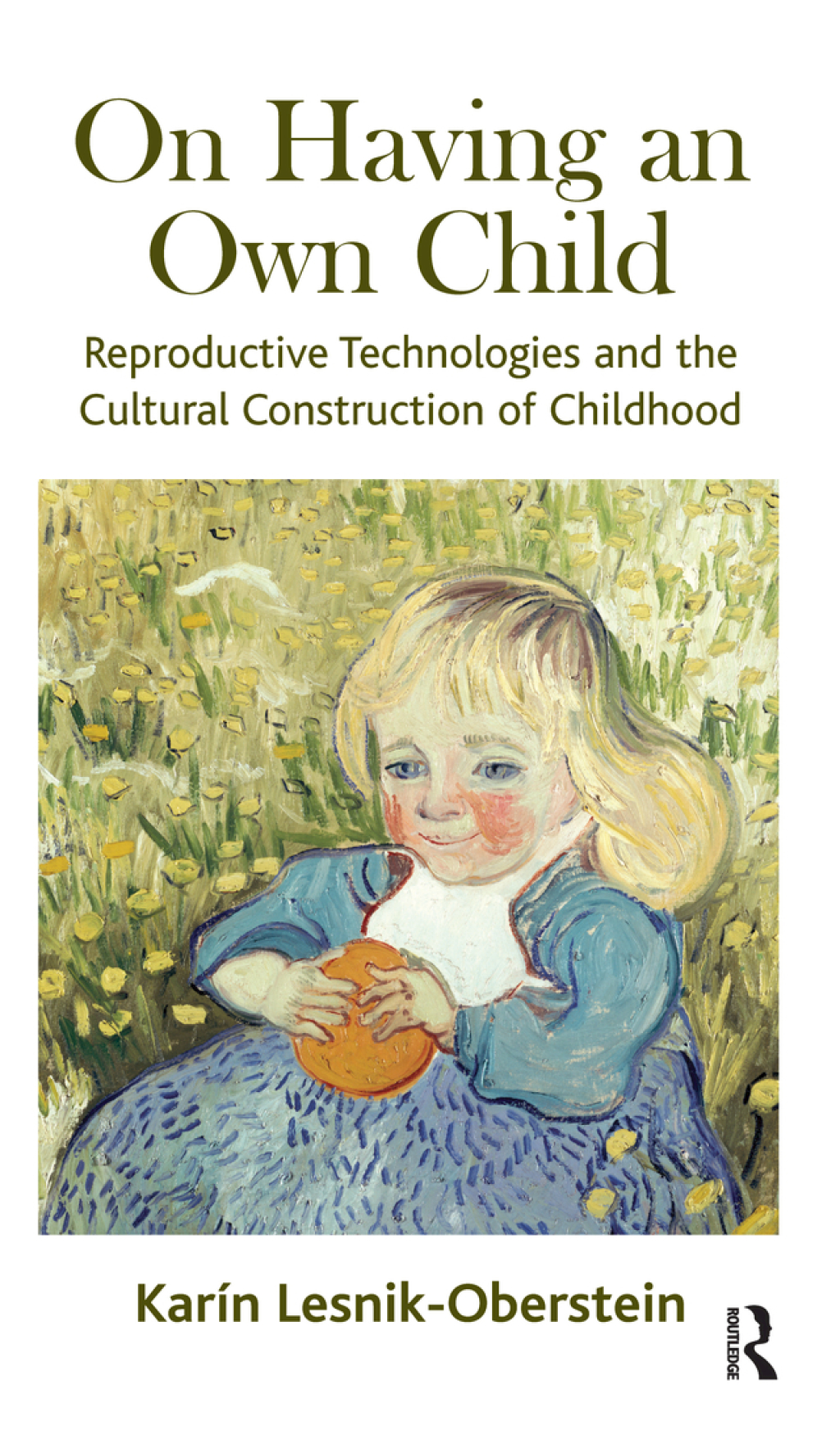 On Having an Own Child Reproductive Technologies and the Cultural Construction of Childhood 1st Edition â€“ PDF/EPUB Version Downloadable