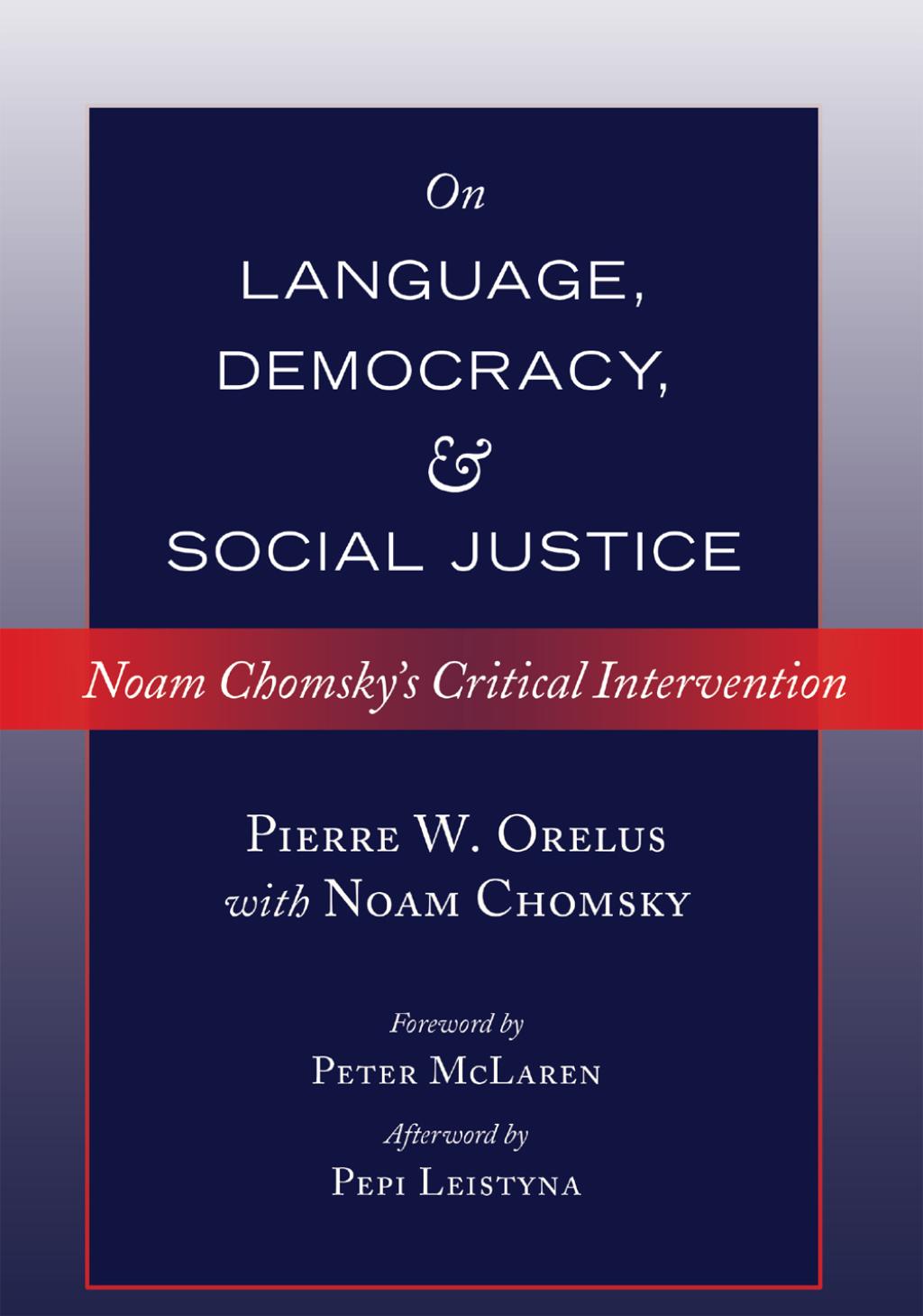 On Language, Democracy, and Social Justice Noam Chomskyâ€™s Critical Intervention- Foreword by Peter McLaren- Afterword by Pepi Leistyna 1st Edition â€“ PDF/EPUB Version Downloadable