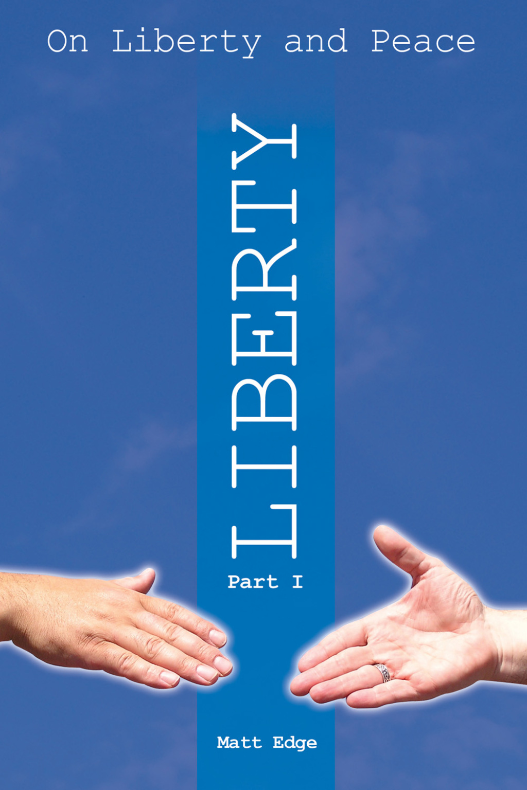 On Liberty and Peace - Part 1: Liberty 2nd Edition â€“ PDF/EPUB Version Downloadable