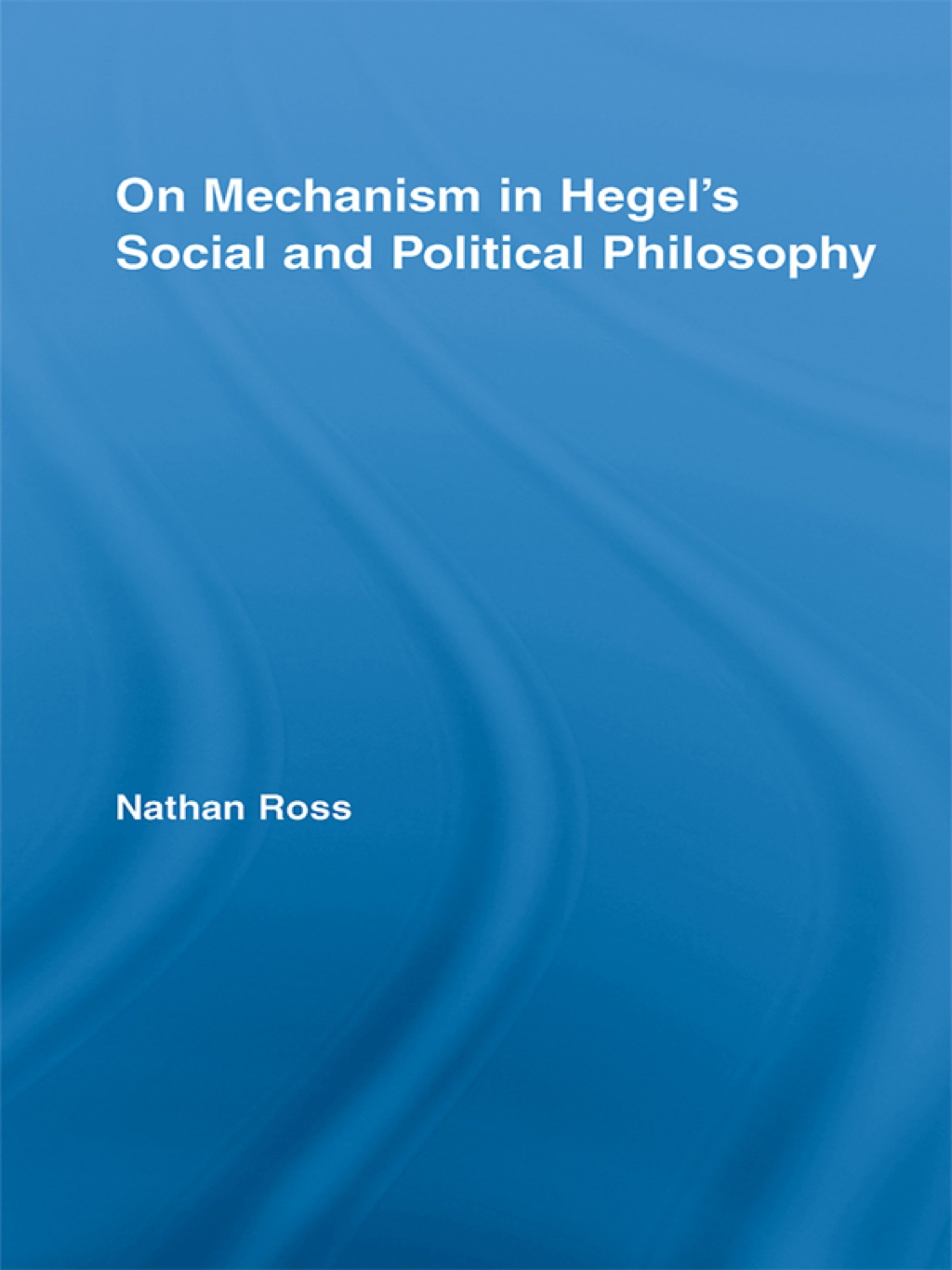 On Mechanism in Hegel's Social and Political Philosophy 1st Edition â€“ PDF/EPUB Version Downloadable