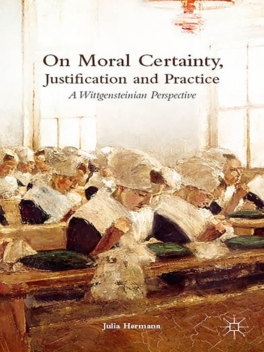 On Moral Certainty, Justification and Practice A Wittgensteinian Perspective  â€“ PDF/EPUB Version Downloadable