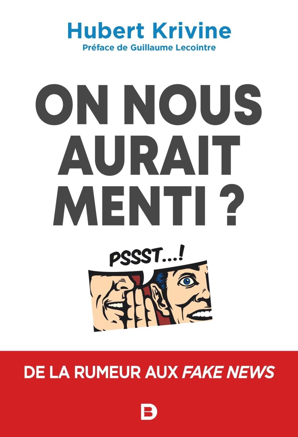On nous aurait menti ? : De la rumeur aux fake news De la rumeur aux fake news 1st Edition - (PDF/EPUB Version)