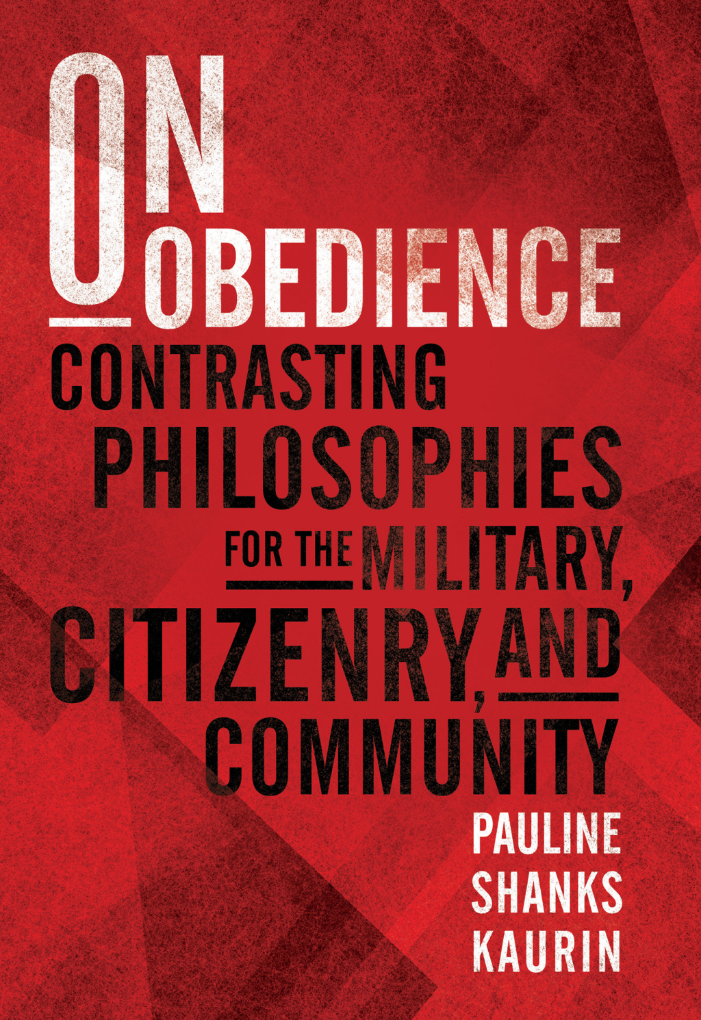 On Obedience Contrasting Philosophies for the Military, Citizenry, and Community  â€“ PDF/EPUB Version Downloadable
