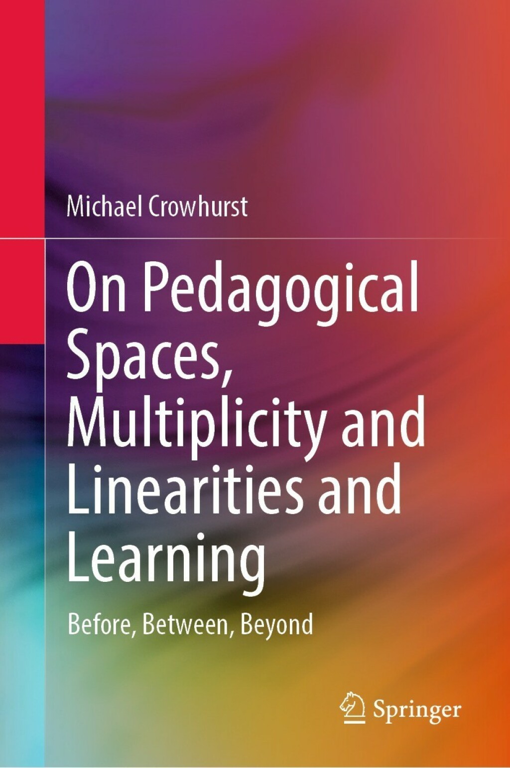 On Pedagogical Spaces, Multiplicity and Linearities and Learning Before, Between, Beyond  â€“ PDF/EPUB Version Downloadable