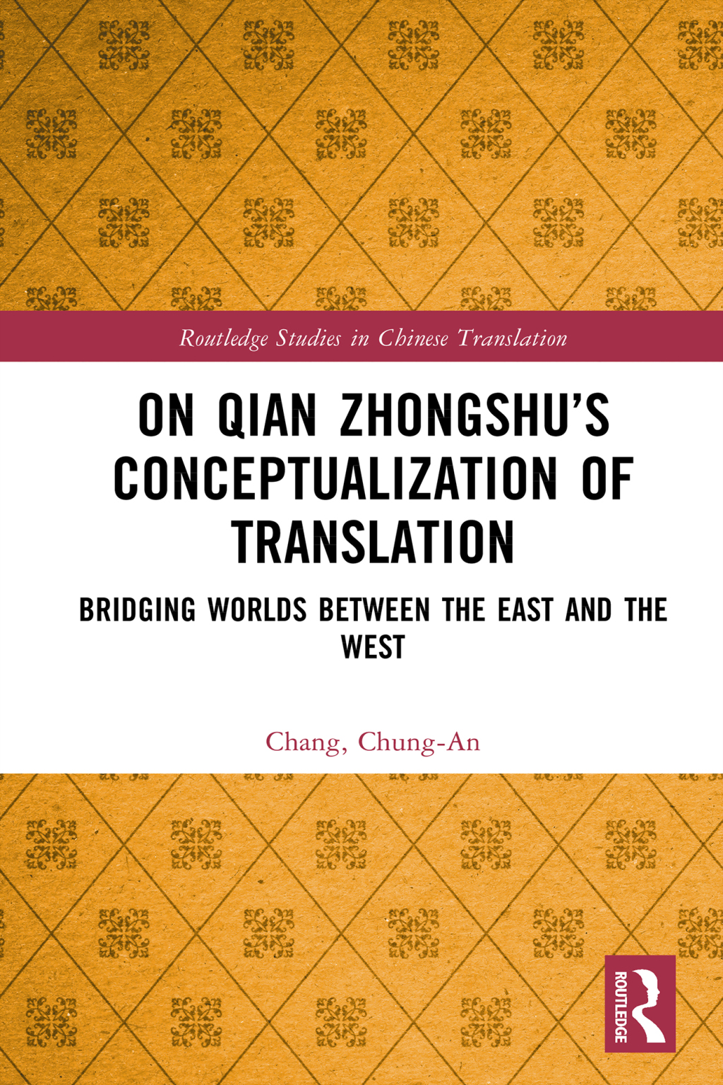 On Qian Zhongshuâ€™s Conceptualization of Translation Bridging Worlds between the East and the West 1st Edition â€“ PDF/EPUB Version Downloadable