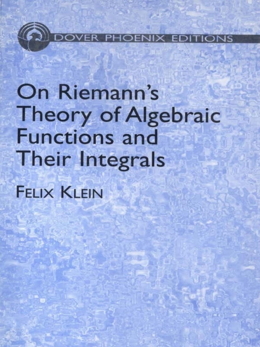 On Riemann's Theory of Algebraic Functions and Their Integrals A Supplement to the Usual Treatises - (PDF/EPUB Version)