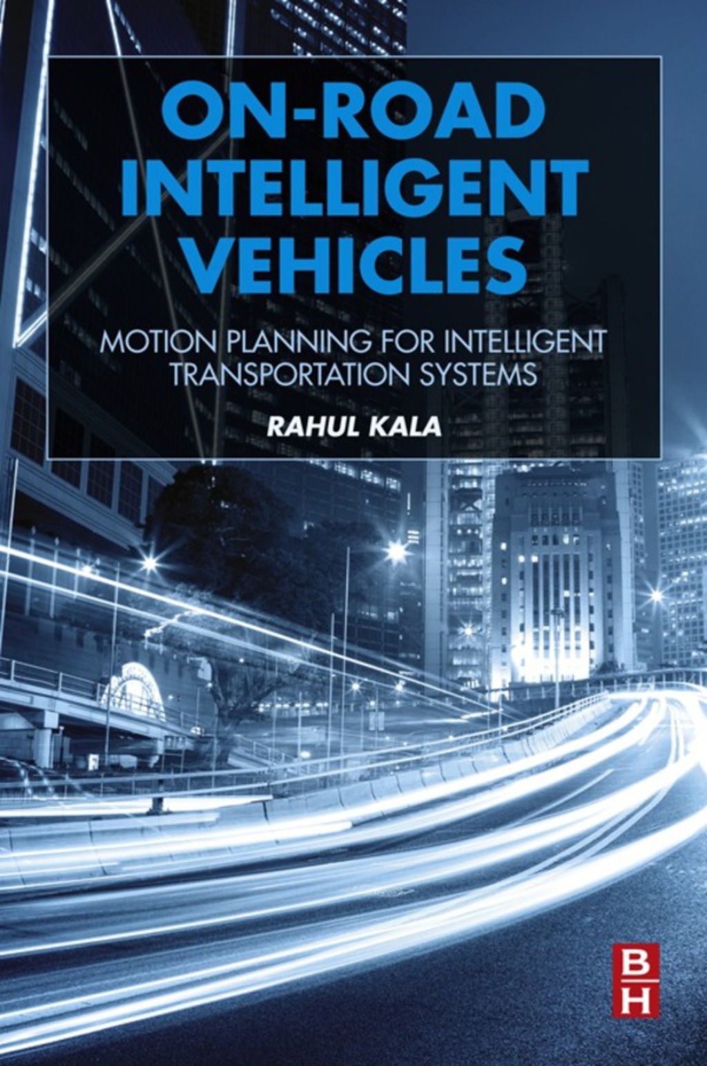 On-Road Intelligent Vehicles: Motion Planning for Intelligent Transportation Systems  â€“ PDF/EPUB Version Downloadable
