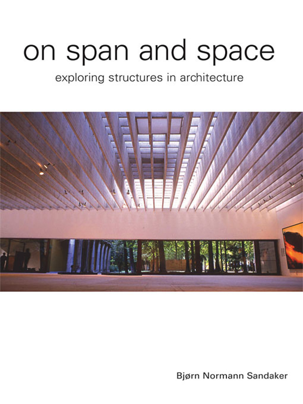 On Span and Space Exploring Structures in Architecture 1st Edition â€“ PDF/EPUB Version Downloadable