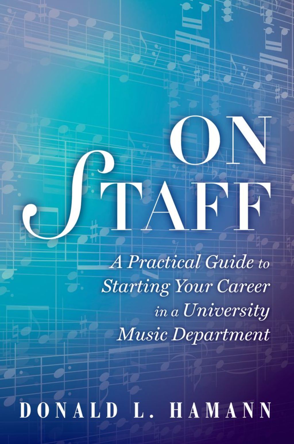 On Staff A Practical Guide to Starting Your Career in a University Music Department  â€“ PDF/EPUB Version Downloadable