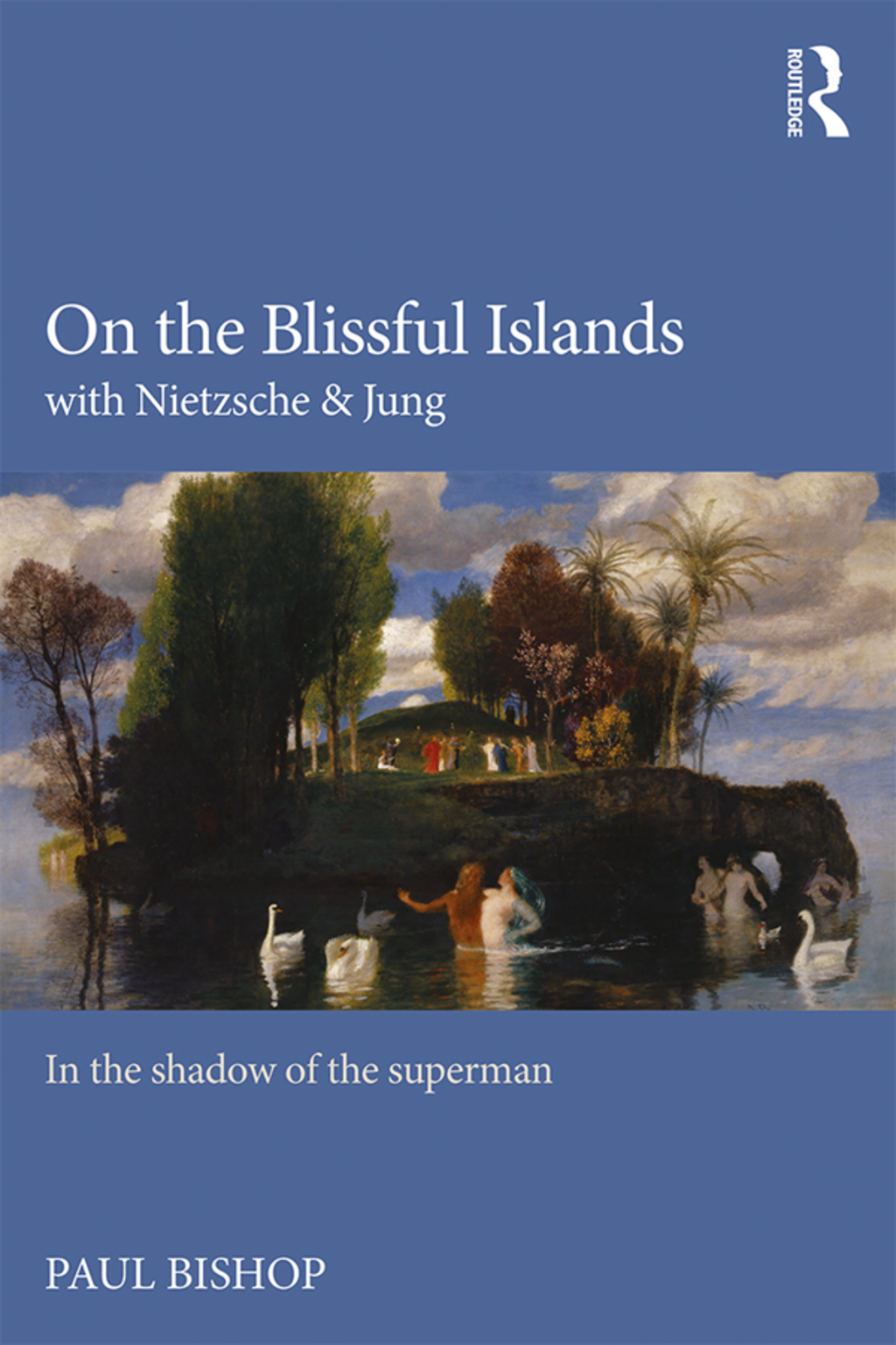 On the Blissful Islands with Nietzsche & Jung In the shadow of the superman 1st Edition â€“ PDF/EPUB Version Downloadable