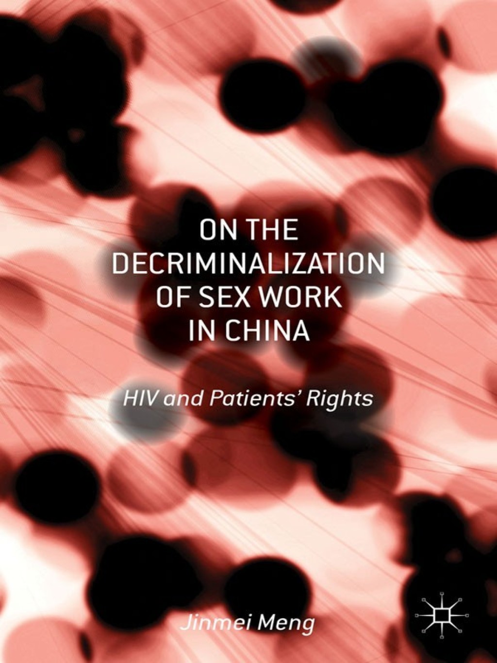 On the Decriminalization of Sex Work in China HIV and Patientsâ€™ Rights  â€“ PDF/EPUB Version Downloadable