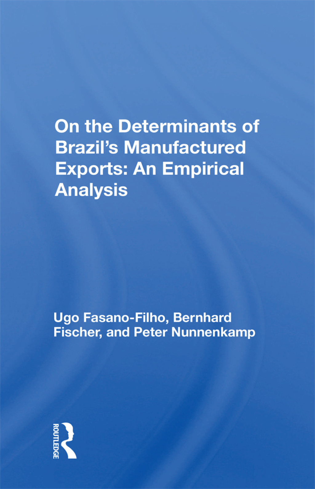 On the Determinants of Brazil's Manufactured Exports: An Empirical Analysis An Empirical Analysis 1st Edition - (PDF/EPUB Version)