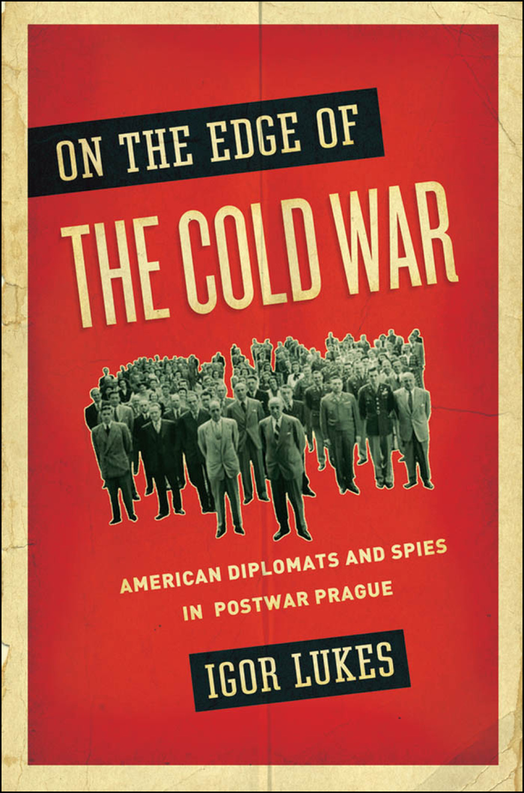 On the Edge of the Cold War American Diplomats and Spies in Postwar Prague  â€“ PDF/EPUB Version Downloadable