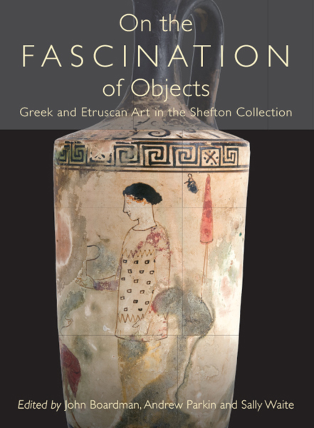 On the Fascination of Objects Greek and Etruscan Art in the Shefton Collection  â€“ PDF/EPUB Version Downloadable