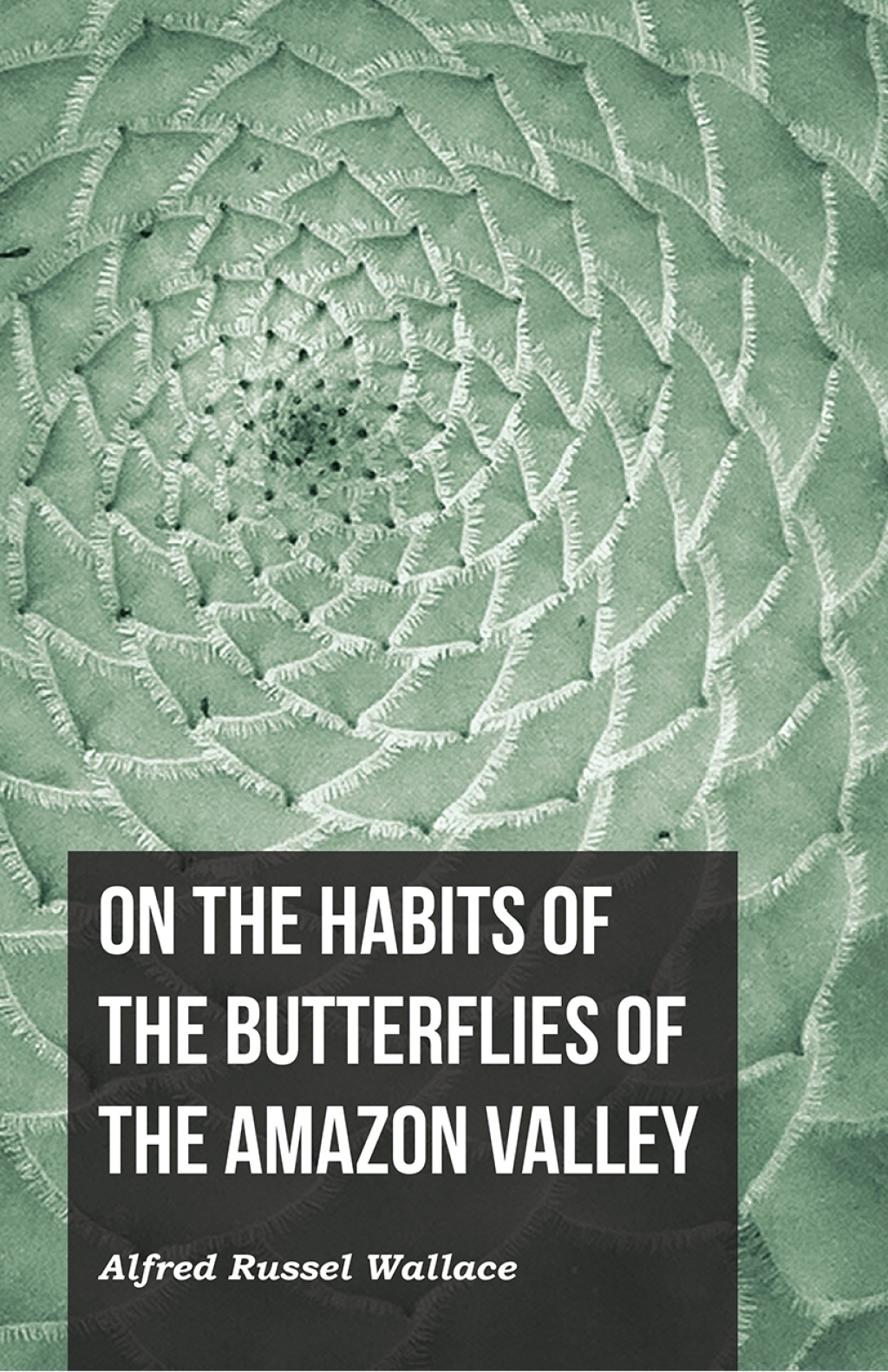 On the Habits of the Butterflies of the Amazon Valley - (PDF/EPUB Version)