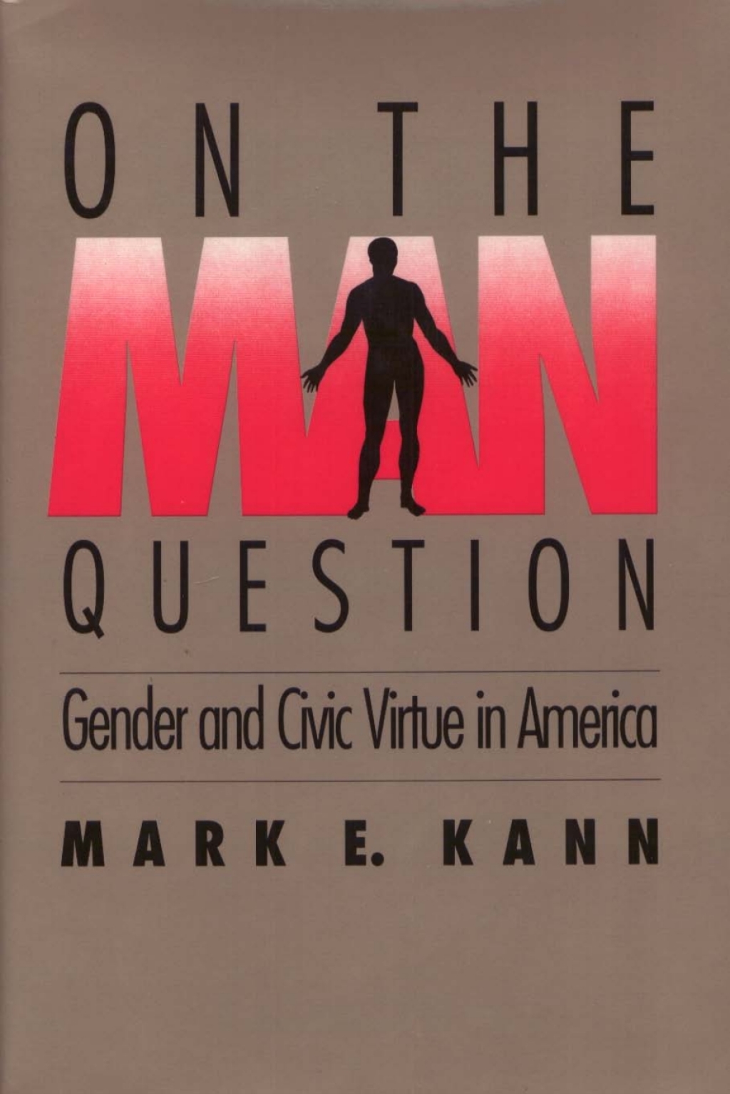 On The Man Question Gender and Civic Virtue in America  â€“ PDF/EPUB Version Downloadable