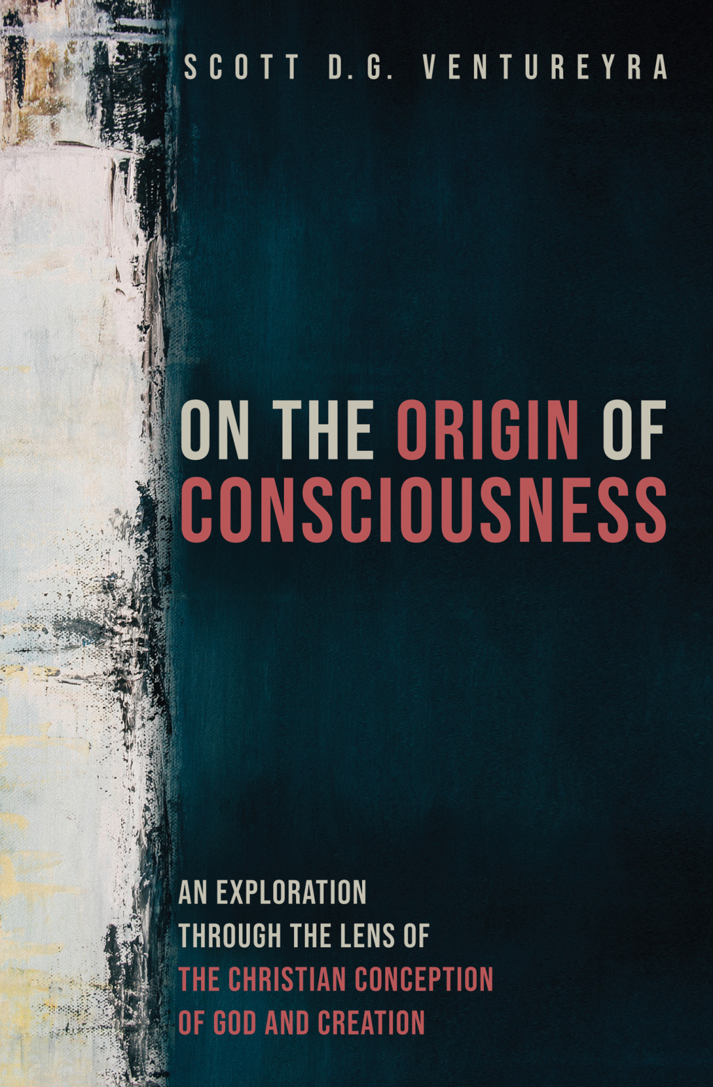 On the Origin of Consciousness An Exploration through the Lens of the Christian Conception of God and Creation  â€“ PDF/EPUB Version Downloadable