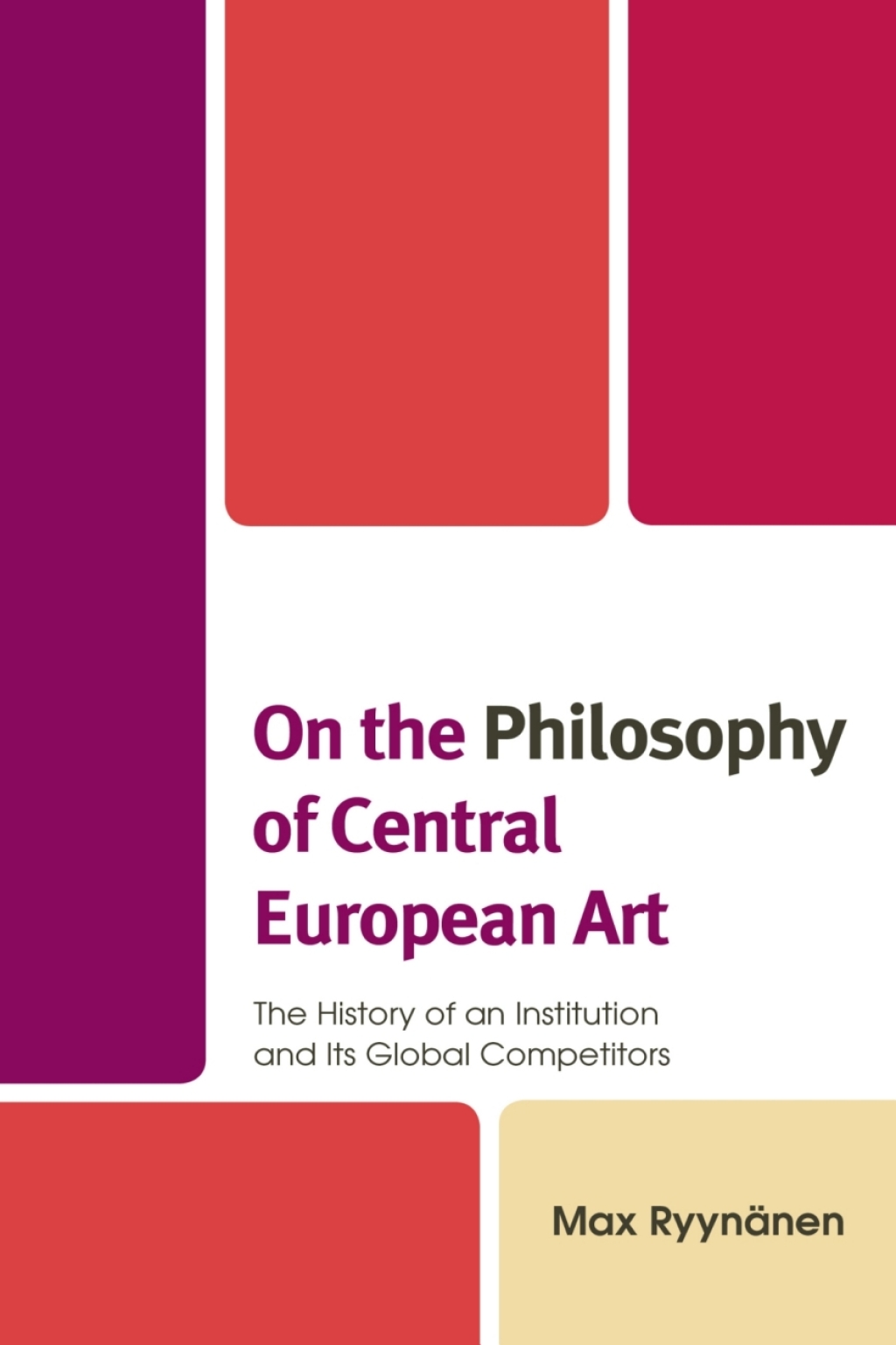 On the Philosophy of Central European Art The History of an Institution and Its Global Competitors 1st Edition â€“ PDF/EPUB Version Downloadable