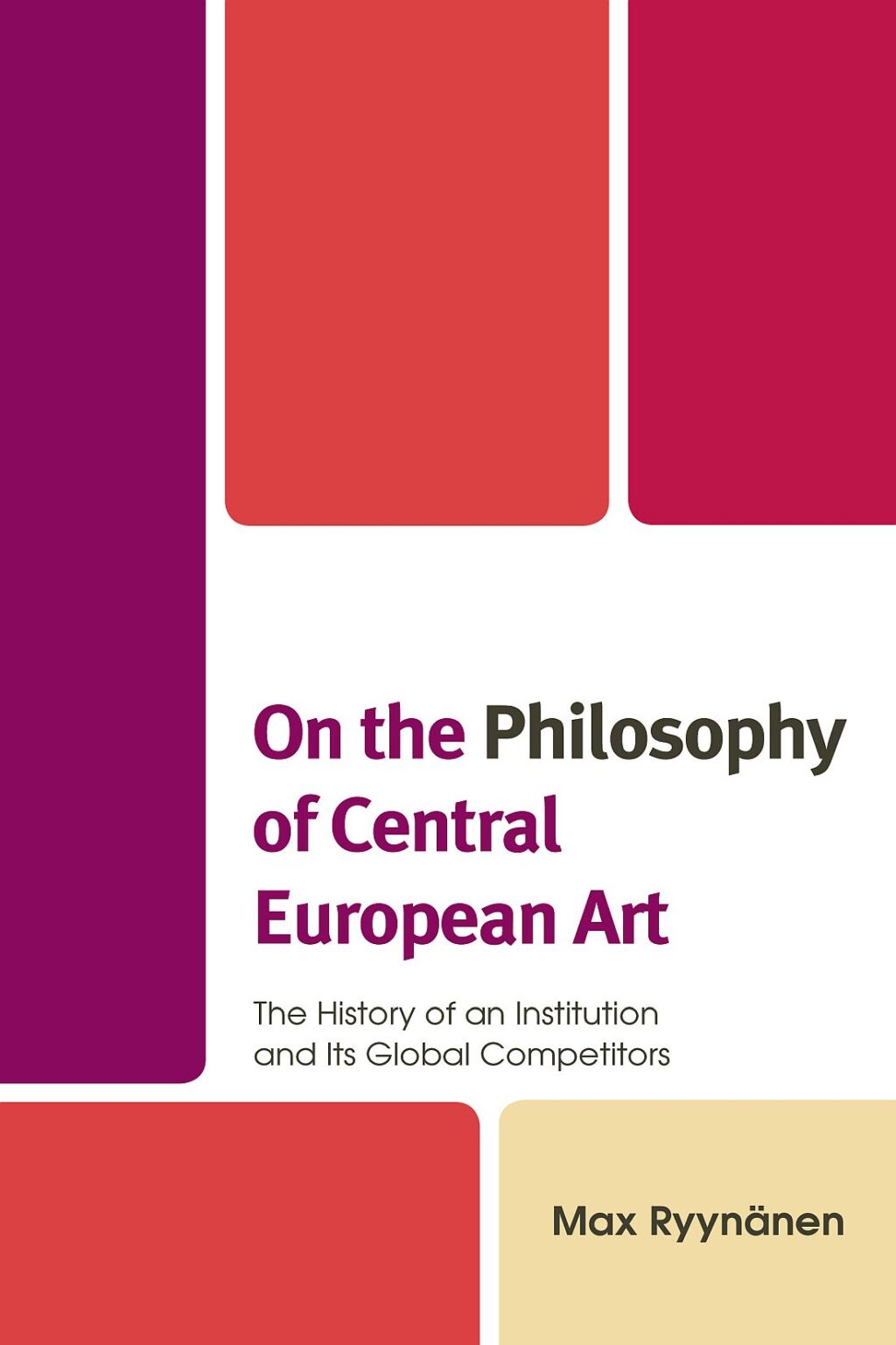On the Philosophy of Central European Art The History of an Institution and Its Global Competitors 1st Edition â€“ PDF/EPUB Version Downloadable