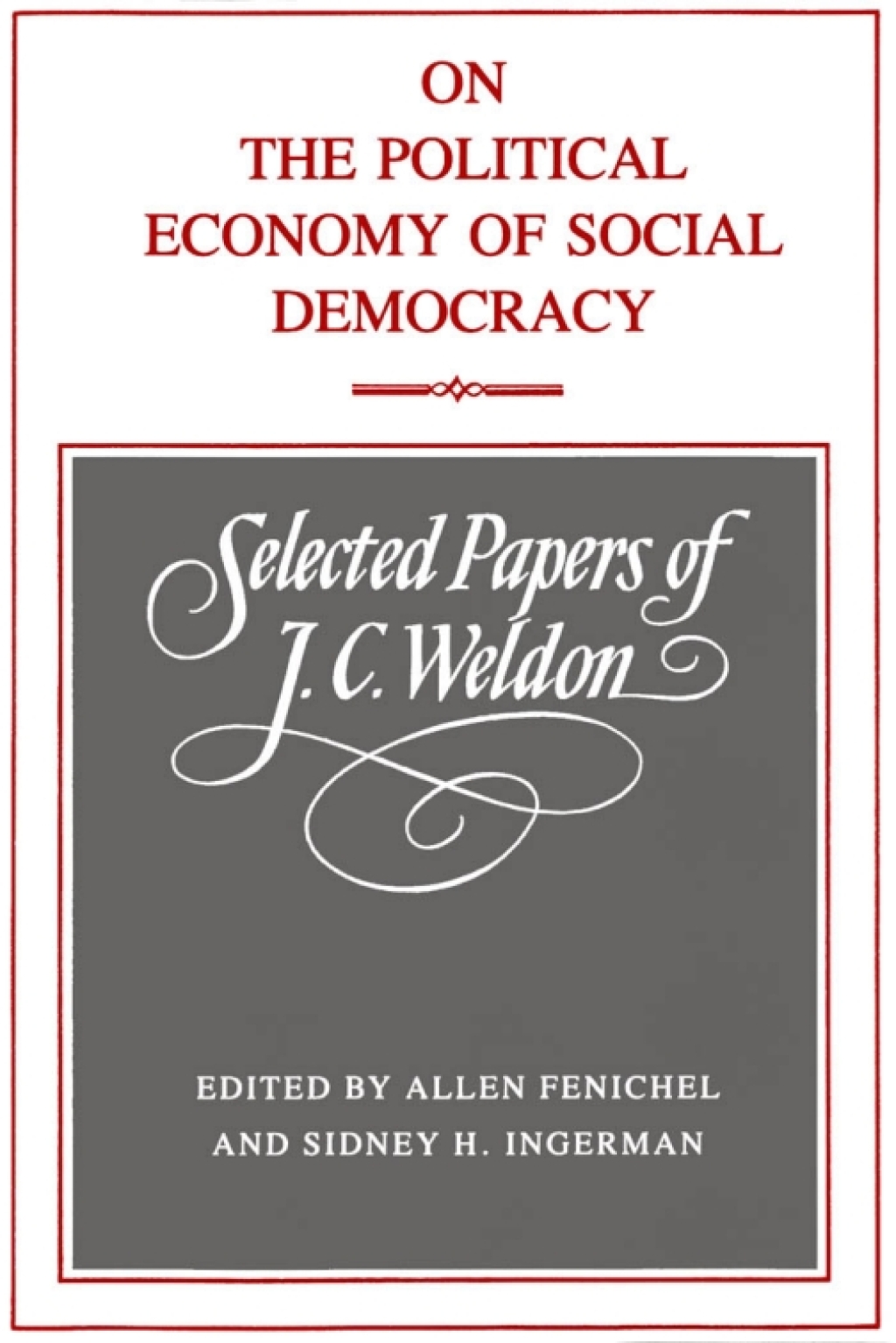 On the Political Economy of Social Democracy Selected Papers of J.C. Weldon  â€“ PDF/EPUB Version Downloadable
