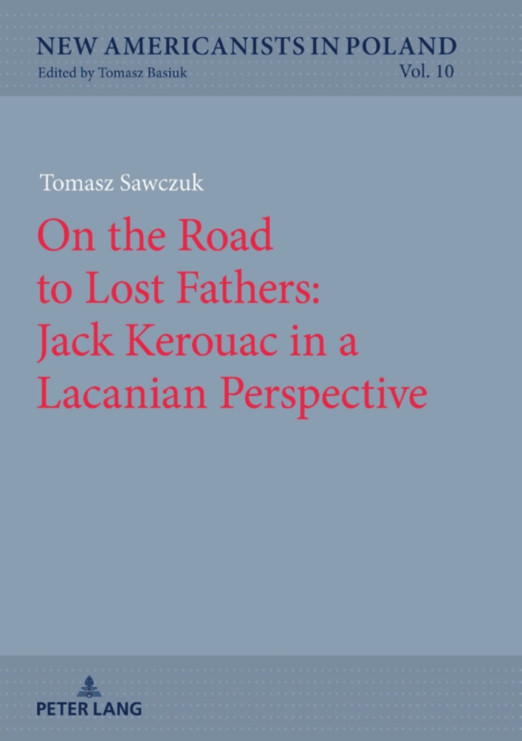 On the Road to Lost Fathers: Jack Kerouac in a Lacanian Perspective 1st Edition â€“ PDF/EPUB Version Downloadable