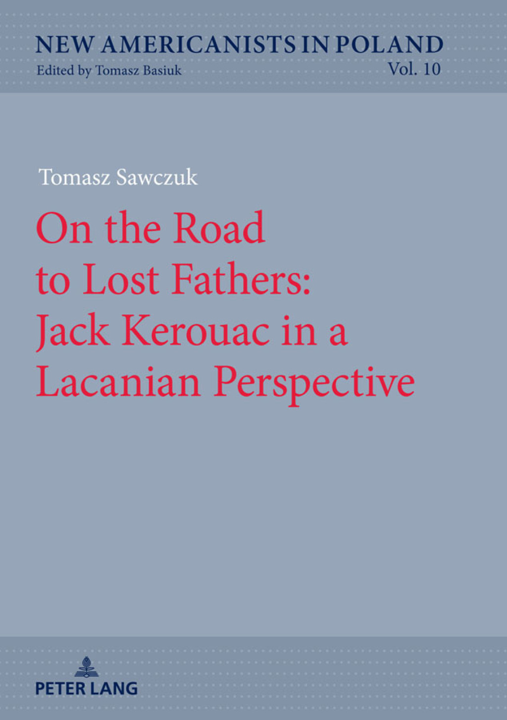 On the Road to Lost Fathers: Jack Kerouac in a Lacanian Perspective 1st Edition â€“ PDF/EPUB Version Downloadable