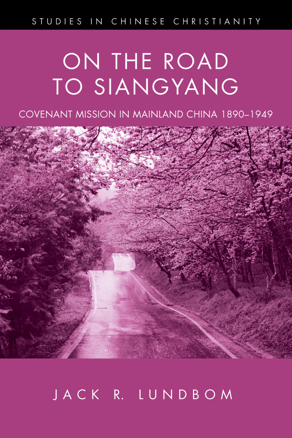 On the Road to Siangyang Covenant Mission in Mainland China 1890â€“1949  â€“ PDF/EPUB Version Downloadable