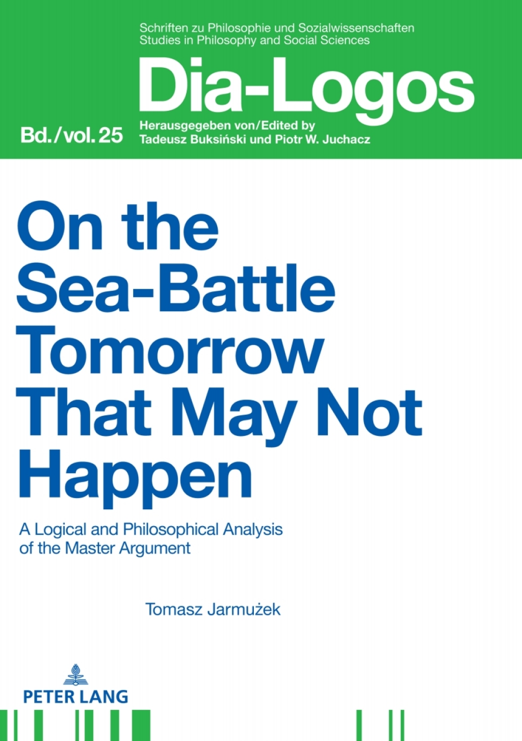 On the Sea Battle Tomorrow That May Not Happen A Logical and Philosophical Analysis of the Master Argument 1st Edition â€“ PDF/EPUB Version Downloadable