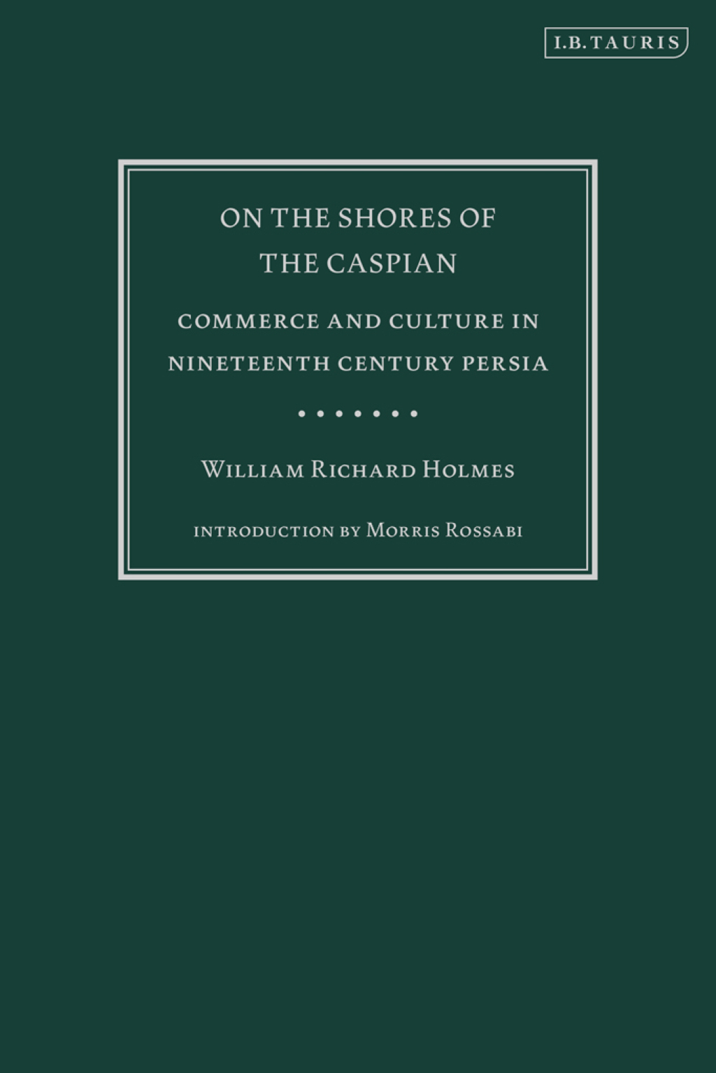 On the Shores of the Caspian Commerce and Culture in Nineteenth Century Persia 1st Edition â€“ PDF/EPUB Version Downloadable