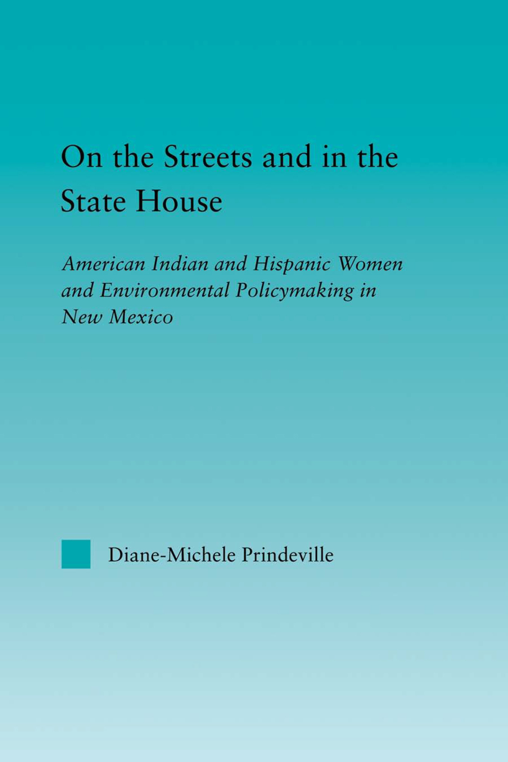 On the Streets and in the State House American Indian and Hispanic Women and Environmental Policymaking in New Mexico 1st Edition â€“ PDF/EPUB Version Downloadable