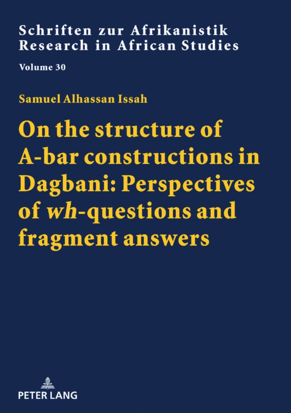 On the structure of A-bar constructions in Dagbani: Perspectives of Â«whÂ»-questions and fragment answers 1st Edition â€“ PDF/EPUB Version Downloadable