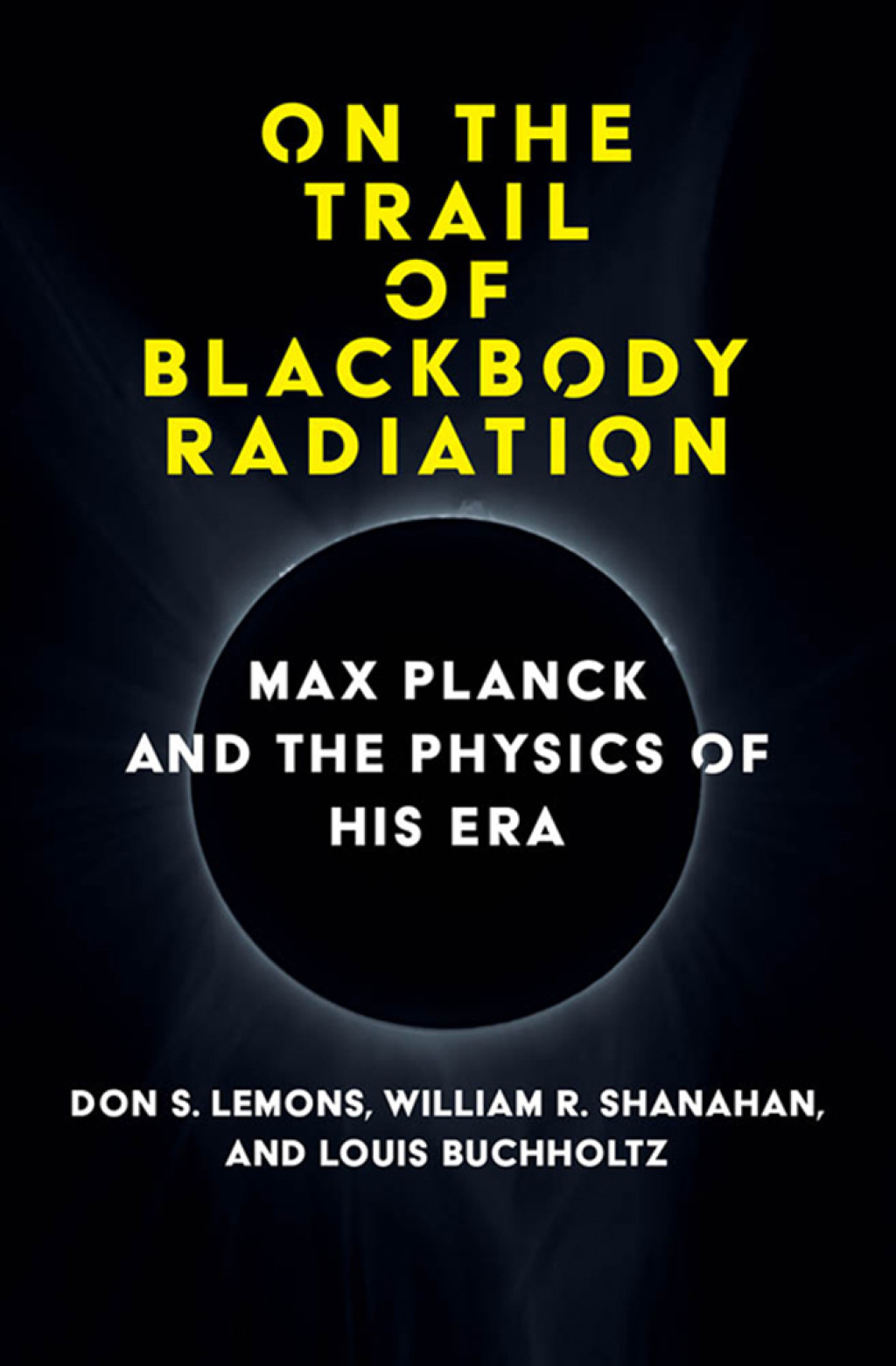 On the Trail of Blackbody Radiation Max Planck and the Physics of his Era - (PDF/EPUB Version)
