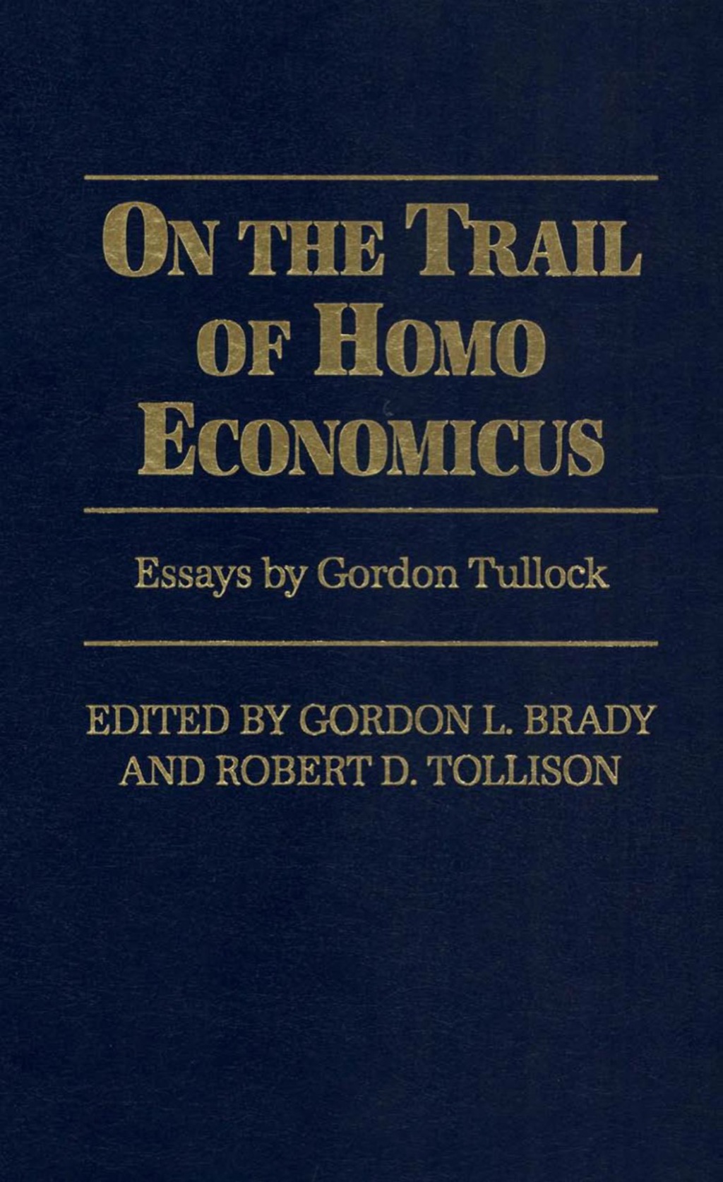 On the Trail of Homo Economicus Essays by Gordon Tullock 1st Edition â€“ PDF/EPUB Version Downloadable