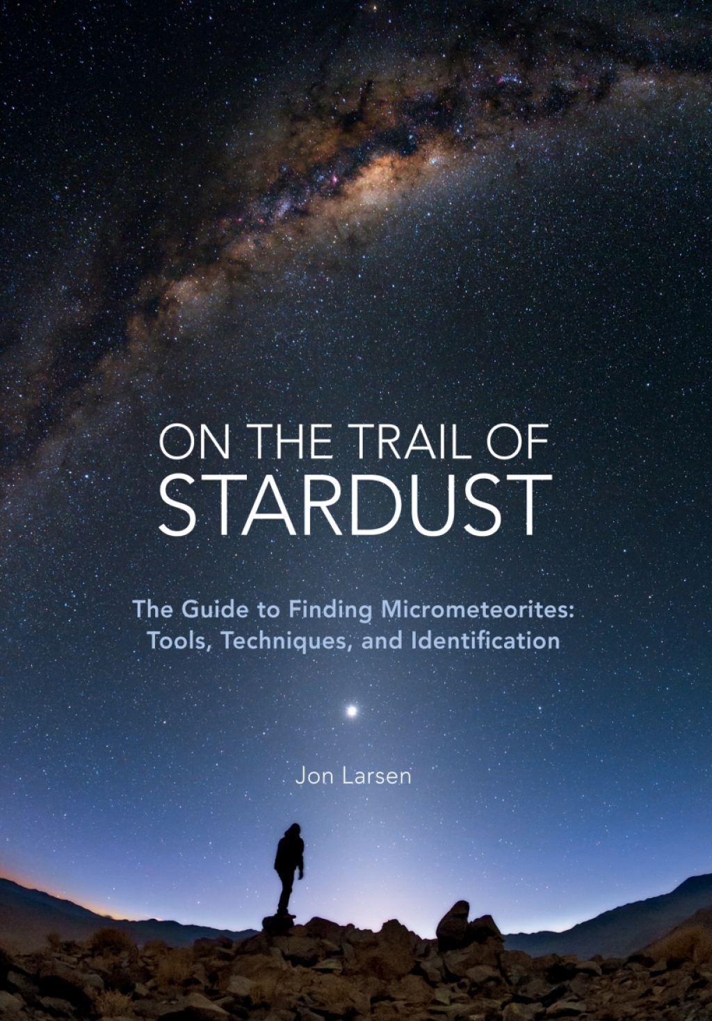 On the Trail of Stardust The Guide to Finding Micrometeorites: Tools, Techniques, and Identification - (PDF/EPUB Version)