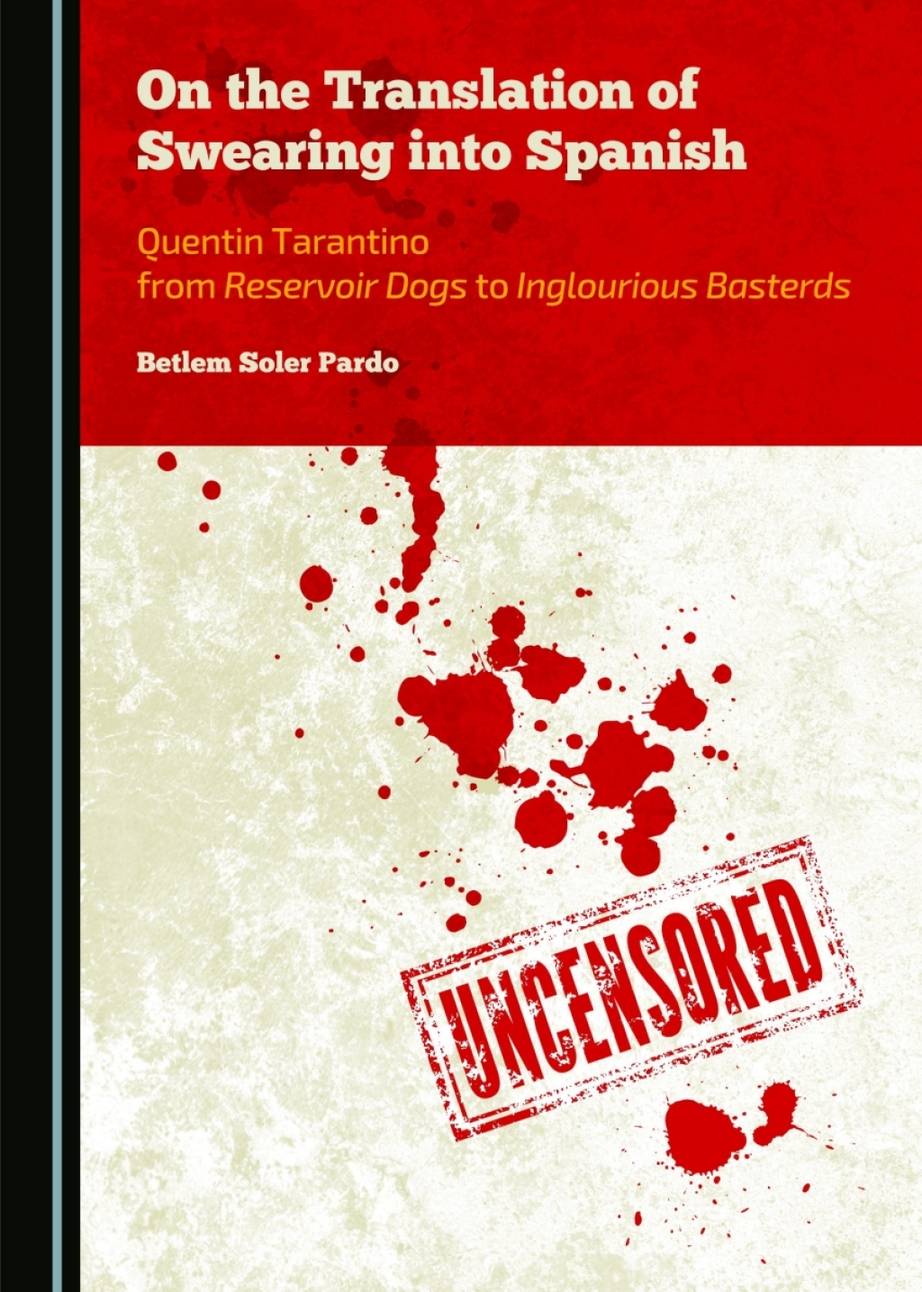 On the Translation of Swearing into Spanish Quentin Tarantino from Reservoir Dogs to Inglourious Basterds 1st Edition â€“ PDF/EPUB Version Downloadable