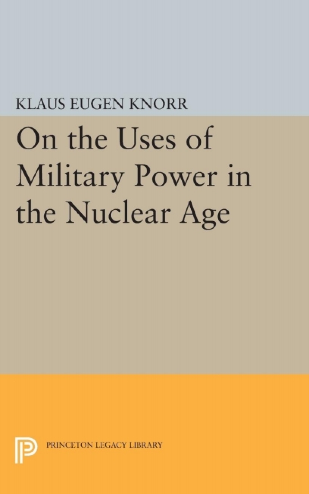 On the Uses of Military Power in the Nuclear Age  â€“ PDF/EPUB Version Downloadable