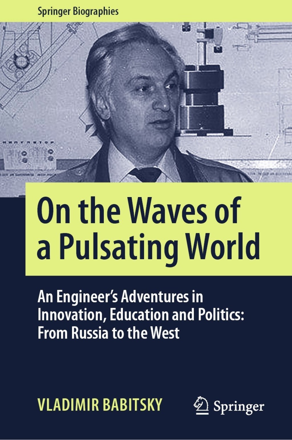 On the Waves of a Pulsating World An Engineerâ€™s Adventures in Innovation, Education and Politics: From Russia to the West - (PDF/EPUB Version)