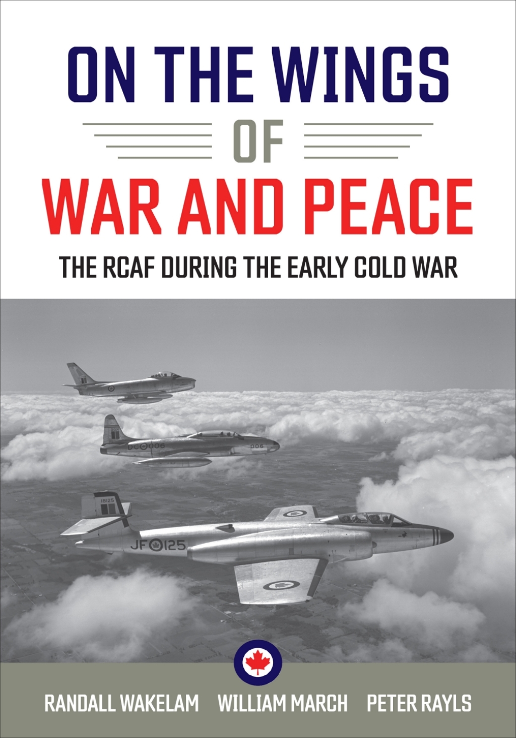 On the Wings of War and Peace The RCAF during the Early Cold War 1st Edition â€“ PDF/EPUB Version Downloadable