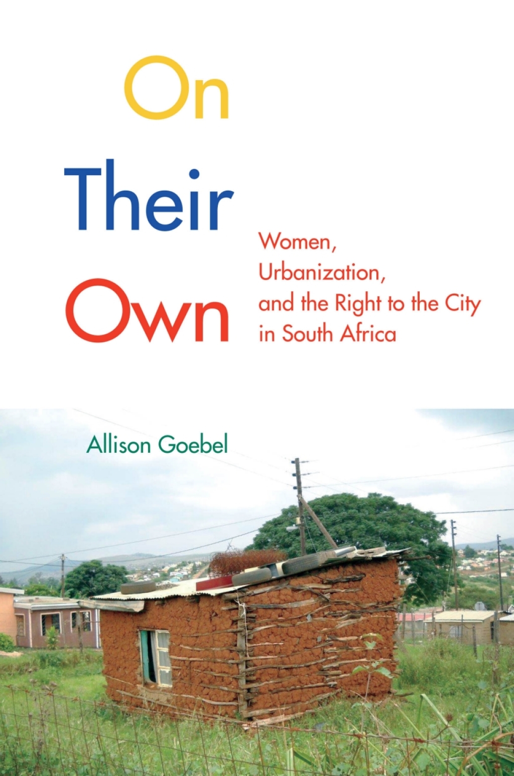 On Their Own Women, Urbanization, and the Right to the City in South Africa 3rd Edition â€“ PDF/EPUB Version Downloadable