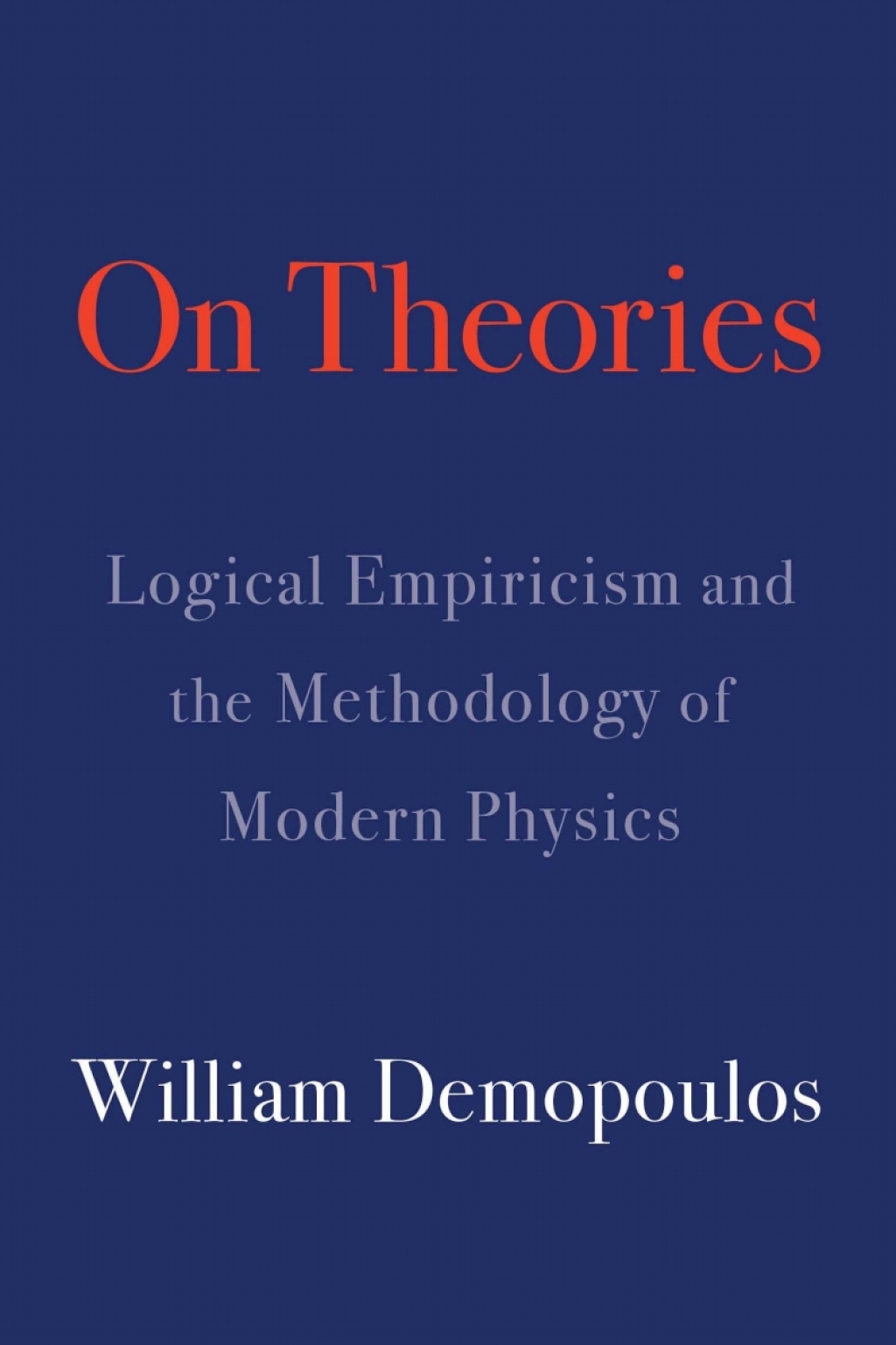 On Theories Logical Empiricism and the Methodology of Modern Physics  â€“ PDF/EPUB Version Downloadable