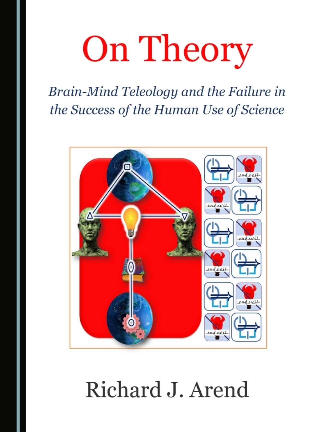 On Theory Brain-Mind Teleology and the Failure in the Success of the Human Use of Science 1st Edition â€“ PDF/EPUB Version Downloadable